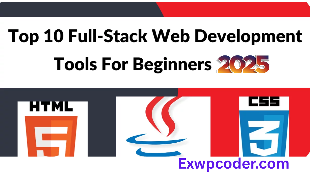 Top 10 Full-Stack Web Development Tools for Beginners in 2025